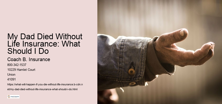 My Dad Died Without Life Insurance: What Should I Do